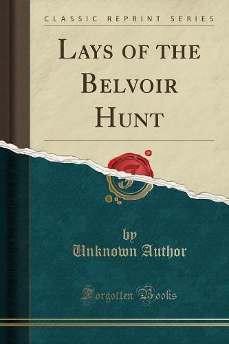 Lays of the Belvoir Hunt (Classic Reprint) (Paperback)