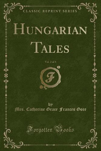 Hungarian Tales, Vol. 2 of 3 (Classic Reprint) (Paperback)