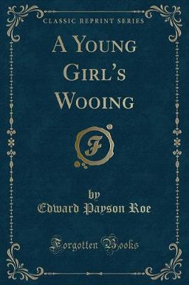 A Young Girl's Wooing (Classic Reprint) (Paperback)