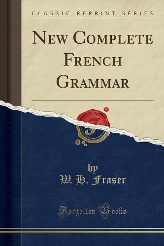 New Complete French Grammar (Classic Reprint) (Paperback)