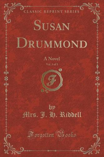 Susan Drummond, Vol. 3 of 3: A Novel (Classic Reprint) (Paperback)