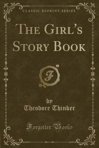 The Girl's Story Book (Classic Reprint) (Paperback)