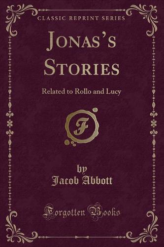 Jonas's Stories: Related to Rollo and Lucy (Classic Reprint) (Paperback)