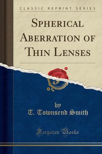 Spherical Aberration of Thin Lenses (Classic Reprint) (Paperback)