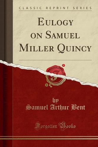 Eulogy on Samuel Miller Quincy (Classic Reprint) (Paperback)