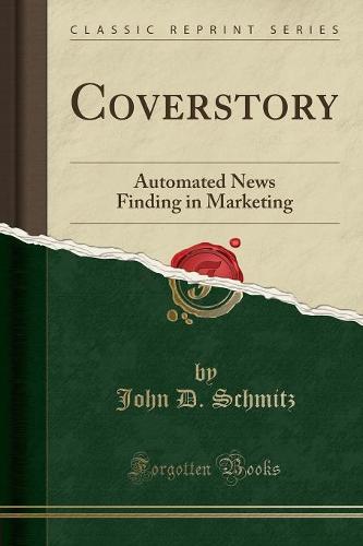 Coverstory: Automated News Finding in Marketing (Classic Reprint) (Paperback)