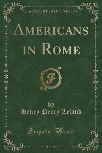 Americans in Rome (Classic Reprint) (Paperback)