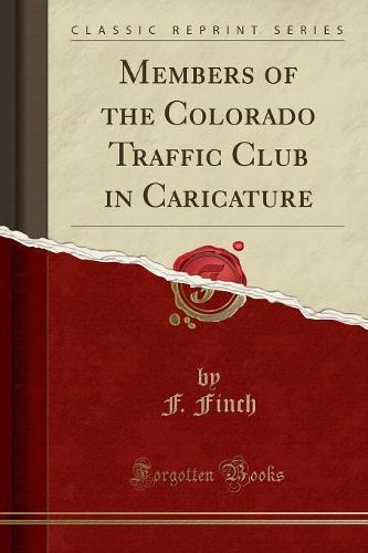 Members of the Colorado Traffic Club in Caricature (Classic Reprint) (Paperback)