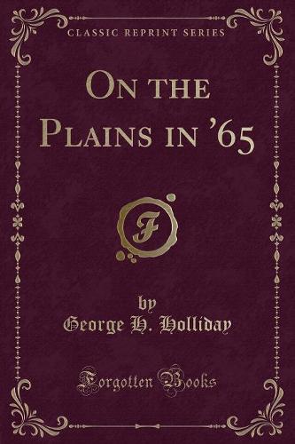 On the Plains in '65 (Classic Reprint) (Paperback)