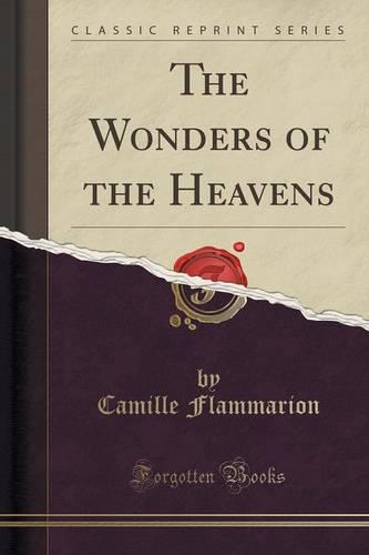 The Wonders of the Heavens (Classic Reprint) (Paperback)