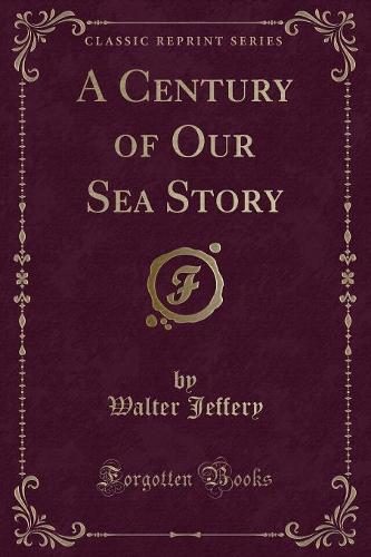 A Century of Our Sea Story (Classic Reprint) (Paperback)