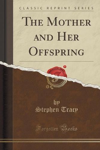 The Mother and Her Offspring (Classic Reprint) (Paperback)