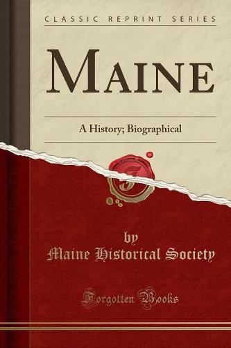 Maine: A History; Biographical (Classic Reprint) (Paperback)