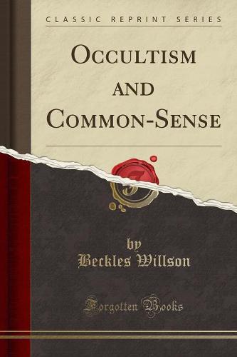 Occultism and Common-Sense (Classic Reprint) (Paperback)