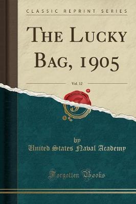 The Lucky Bag, 1905, Vol. 12 (Classic Reprint) (Paperback)
