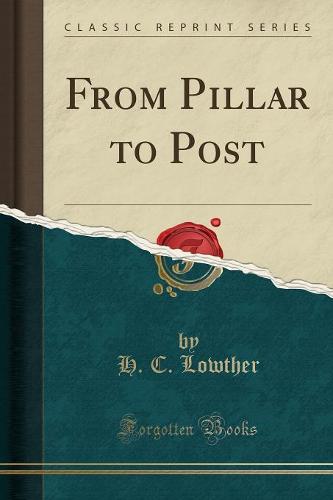 From Pillar to Post (Classic Reprint) (Paperback)