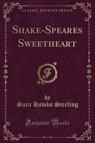Shake-Speares Sweetheart (Classic Reprint) (Paperback)