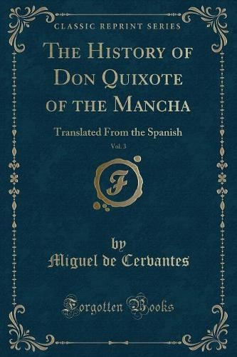 The History of Don Quixote of the Mancha, Vol. 3: Translated from the Spanish (Classic Reprint) (Paperback)