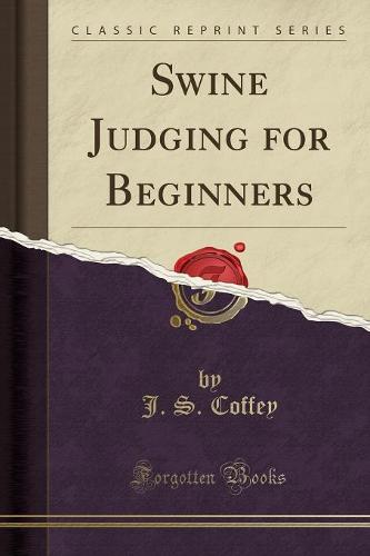 Swine Judging for Beginners (Classic Reprint) (Paperback)