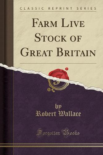 Farm Live Stock of Great Britain (Classic Reprint) (Paperback)