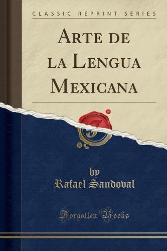 Arte de La Lengua Mexicana (Classic Reprint) (Paperback)