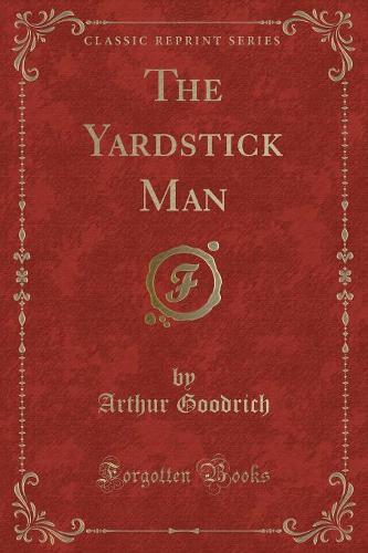 The Yardstick Man (Classic Reprint) (Paperback)