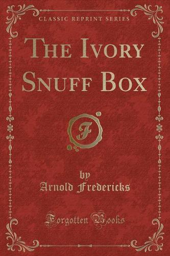 The Ivory Snuff Box (Classic Reprint) (Paperback)