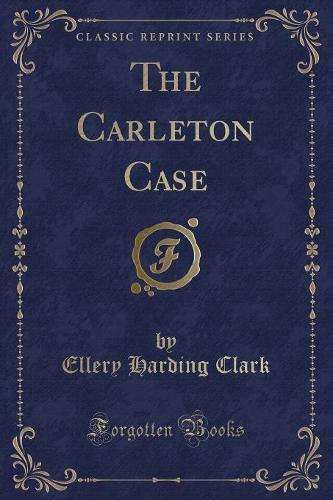 The Carleton Case (Classic Reprint) (Paperback)