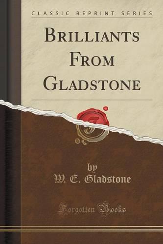 Brilliants from Gladstone (Classic Reprint) (Paperback)