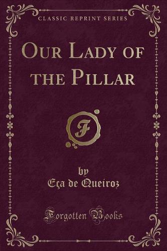 Our Lady of the Pillar (Classic Reprint) (Paperback)