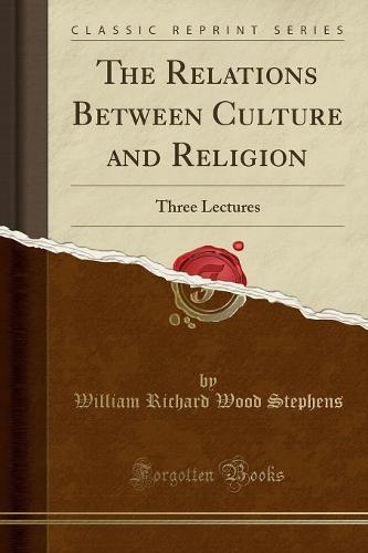 The Relations Between Culture and Religion: Three Lectures (Classic Reprint) (Paperback)