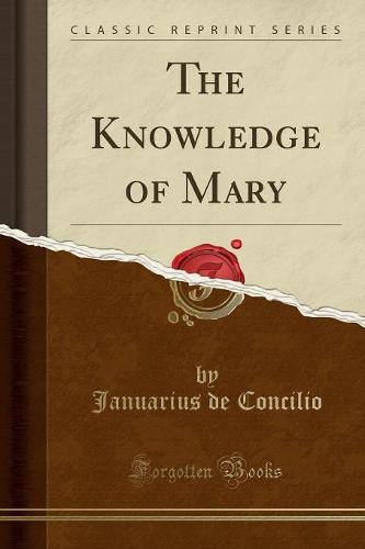 The Knowledge of Mary (Classic Reprint) (Paperback)