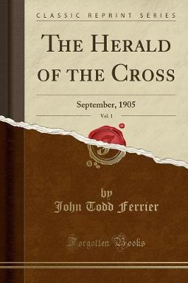 The Herald of the Cross, Vol. 1: September, 1905 (Classic Reprint) (Paperback)