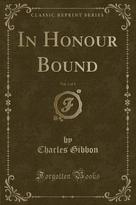 In Honour Bound, Vol. 1 of 3 (Classic Reprint) (Paperback)