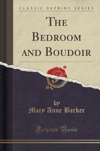 The Bedroom and Boudoir (Classic Reprint) (Paperback)
