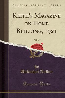 Keith's Magazine on Home Building, 1921, Vol. 45 (Classic Reprint) (Paperback)