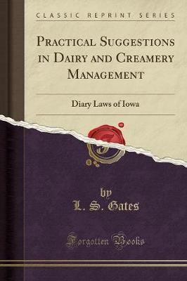Practical Suggestions in Dairy and Creamery Management: Diary Laws of Iowa (Classic Reprint) (Paperback)