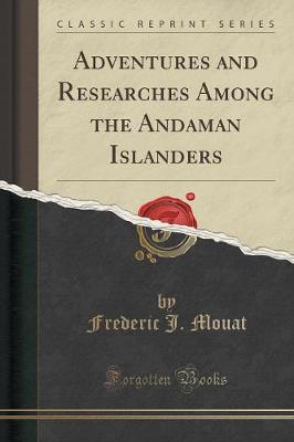 Adventures and Researches Among the Andaman Islanders (Classic Reprint) (Paperback)