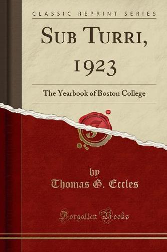 Sub Turri, 1923: The Yearbook of Boston College (Classic Reprint) (Paperback)