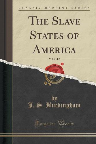 The Slave States of America, Vol. 2 of 2 (Classic Reprint) (Paperback)