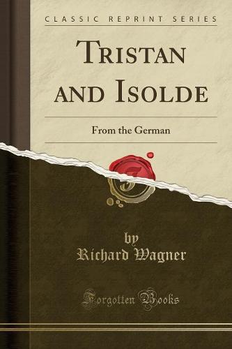 Tristan and Isolde (Classic Reprint) (Paperback)