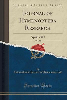 Journal of Hymenoptera Research, Vol. 10: April, 2001 (Classic Reprint) (Paperback)