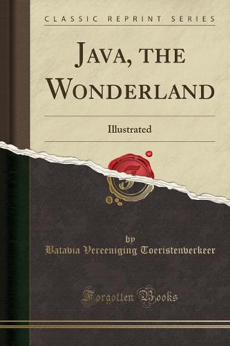 Java, the Wonderland: Illustrated (Classic Reprint) (Paperback)