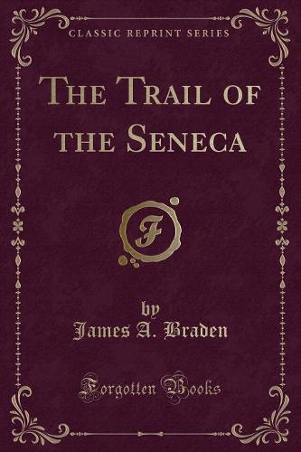 The Trail of the Seneca (Classic Reprint) (Paperback)