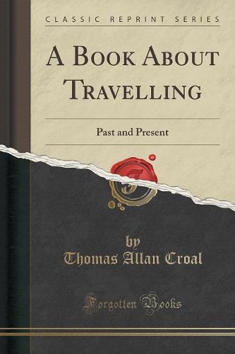 A Book about Travelling: Past and Present (Classic Reprint) (Paperback)