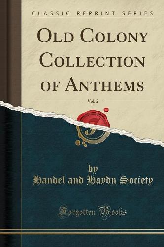 Old Colony Collection of Anthems, Vol. 2 (Classic Reprint) (Paperback)