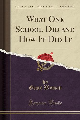 What One School Did and How It Did It (Classic Reprint) (Paperback)