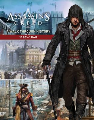 Assassin's Creed: A Walk Through History (1189-1868) - Assassin's Creed (Paperback)