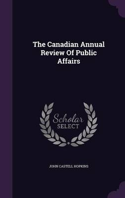 The Canadian Annual Review of Public Affairs (Hardback)