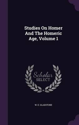 Studies on Homer and the Homeric Age, Volume 1 (Hardback)